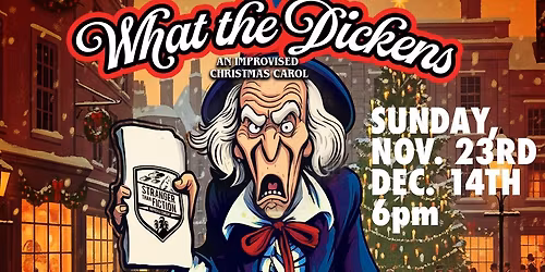 What the Dickens: An Improvised Christmas Carol