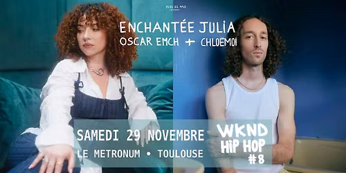 ENCHANT\u00c9E JULIA + OSCAR EMCH + CHLO\u00cbMOI au Metronum le 29 Novembre !