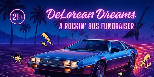 DeLorean Dreams: A Rockin' 80s Fundraiser