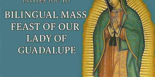 St. Mark Latino Ministry: Feast of Our Lady of Guadalupe Mass & Celebration