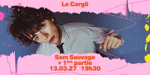 Le Carg\u00f6 | Sam Sauvage + premi\u00e8re partie