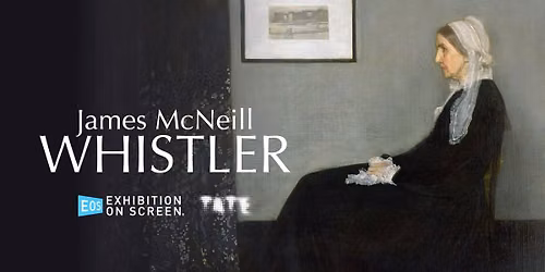 Paramount On Screen: Exhibition on Screen\u2122 \u2014 James McNeill Whistler