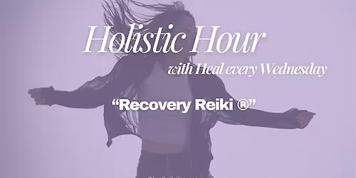 Holistic Hour: Recovery Reiki