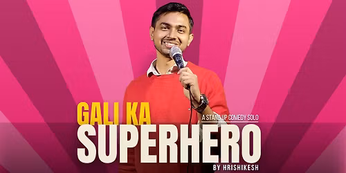 Gali ka Superhero Ft. Hrishikesh