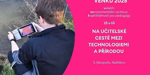 Na u\u010ditelsk\u00e9 cest\u011b mezi technologiemi a p\u0159\u00edrodou - VENKU 2026 pro Z\u0160 a S\u0160