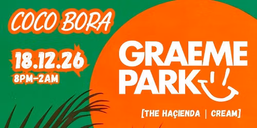 Coco Bora presents | GRAEME PARK | 18.12.26 | Bomba Exeter