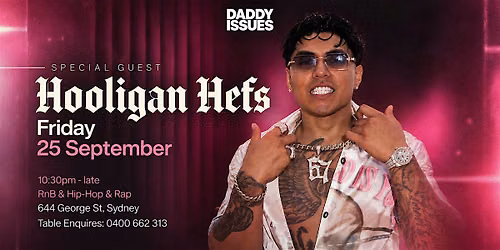 FRI 25 SEP - HOOLIGAN HEFS SPECIAL GUEST @ DADDY ISSUES NIGHTCLUB