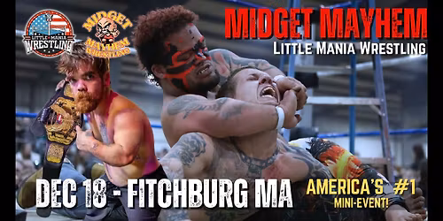 "Midget Mayhem \/ Little Mania" Mini-Wrestling Event - Fitchburg MA (All-Ages Show)