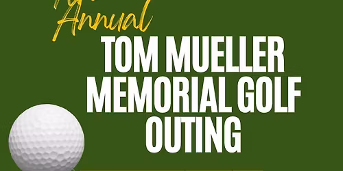 7th ANNUAL TOM MUELLER MEMORIAL GOLF OUTING