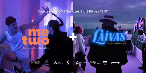 Spektaklis ME TWO \/ SAVOJ KR\u016aVOJ + filmas LAIVAS