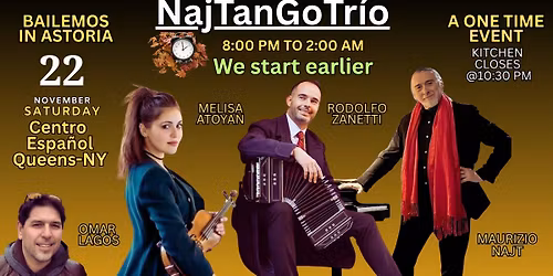 BAILEMOS ON SATURDAY-DOOR OPENS 8 PM--NajTangoTrio-ZANETTI,ATOYAN & NAJT- OMAR LAGOS D-Jing