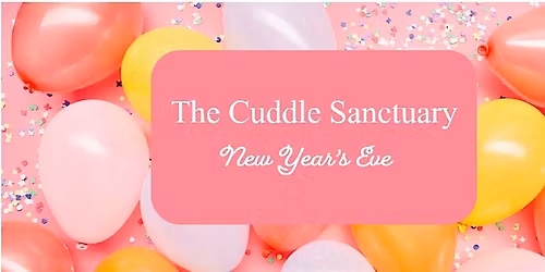 The Cuddle Sanctuary - New Year's Eve