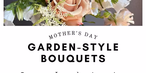 Mother's Day Garden-Style Bouquet Class at Newark Arts Alliance