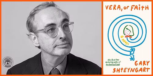 An Evening with  Gary Shteyngart: Vera, or Faith