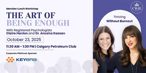 CWiE YYC Lunch Workshop-The Art of Being Enough: Thriving Without Burnout