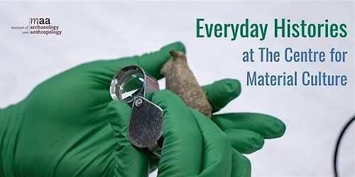 Everyday Histories at the Centre for Material Culture