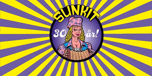 Sunkit 30 \u00e5r | Live: Sunkit All-Stars + hemliga g\u00e4ster | Debaser Nova