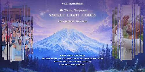 Sacred Light Codes: Mt Shasta Retreat with Vaz Sriharan
