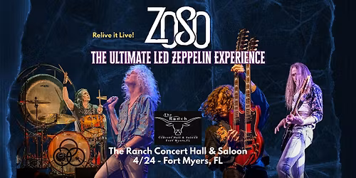 ZOSO \u201cTHE ULTIMATE LED ZEPPELIN EXPERIENCE\u201d - FORT MYERS