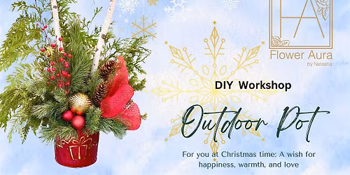 Outdoor Holiday Pot Workshop | Flower Aura by Natasha (Calgary)