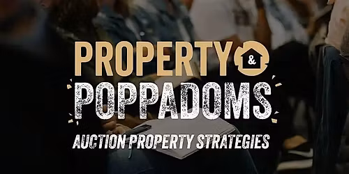 Property & Poppadoms (Property Training Days) - Auction Property Strategies