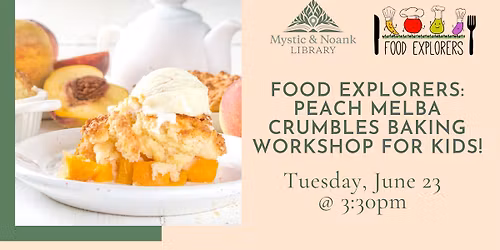 Food Explorers: Peach Melba Crumbles Baking Workshop for Kids!