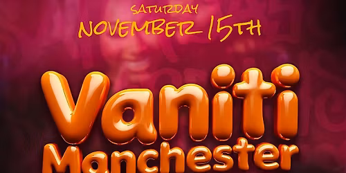 VANITI MANCHESTER - Afrobeats\/RnB\/HipHop\/Amapiano\/DanceHall