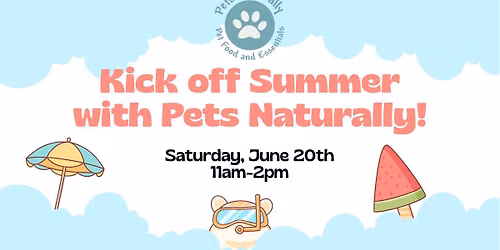 Kick of Summer with Pets Naturally!