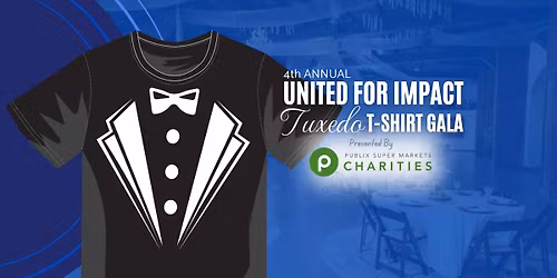 4th Annual United for Impact: Tuxedo T-Shirt Gala