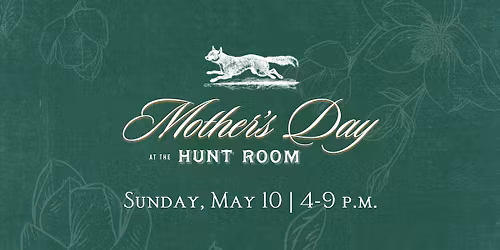 Mother's Day Dinner at The Hunt Room