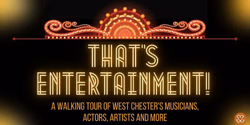 That's Entertainment! A Walking Tour of West Chester's Musicians, Actors, Artists and More
