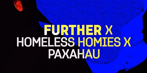 FURTHER x Homeless Homies x Paxahau charity event.