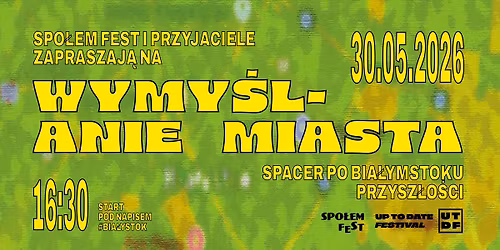 \u2600\ufe0f WYMY\u015aLANIE MIASTA \u2600\ufe0f - spacer po Bia\u0142ymstoku przysz\u0142o\u015bci