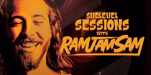 SUBLEVEL SESSIONS with RAMJAMSAM