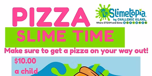 Pizza Slime Time