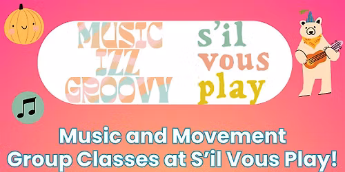 Groovy Group - Music & Movement Class at S'il Vous Play NOVEMBER 15