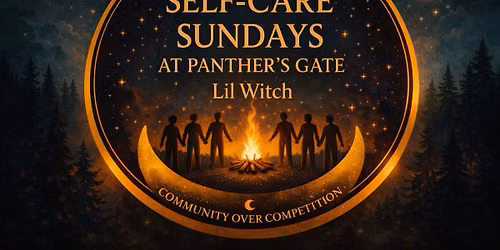 Self-Care Sundays at Panthers Gate Lil Witch- Presented by Open Circle Events
