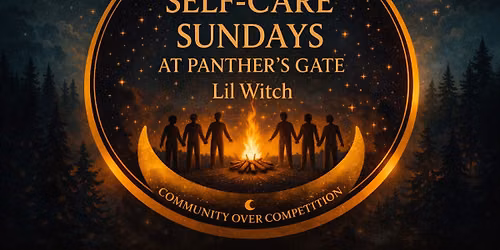 Self-Care Sundays at Panthers Gate Lil Witch- Presented by Open Circle Events 