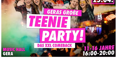 GERAS GROSSE TEENIEPARTY | 25.04. | Music Hall Gera