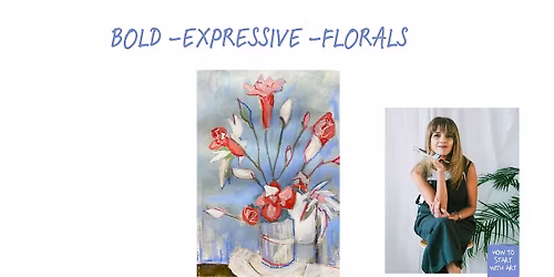 Bold - Expressive Florals - art workshop for beginners