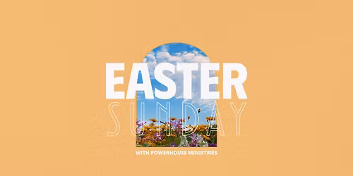 Easter Sunday with Powerhouse Ministries
