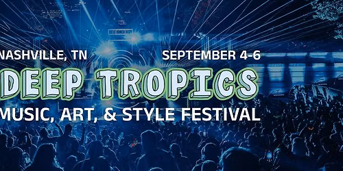 Deep Tropics | Music, Art & Style Festival