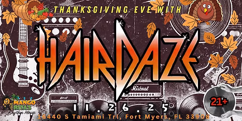 \ud83e\udd83\ud83c\udf42 THANKSGIVING EVE with HAIRDAZE - The Amazing 80's Rock Show at Mango Rita's Rhythm House