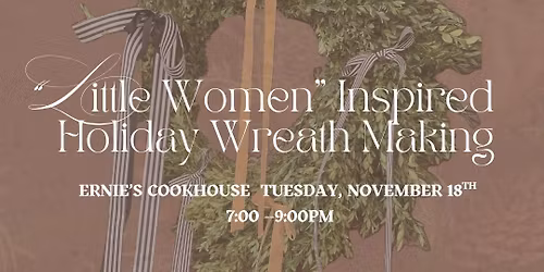 \u201cLittle Women\u201d Inspired Holiday Wreath Making