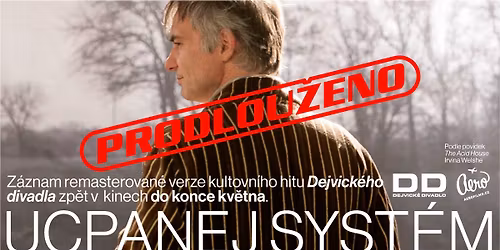 Dejvick\u00e9 divadlo: Ucpanej syst\u00e9m | Kino Metropol