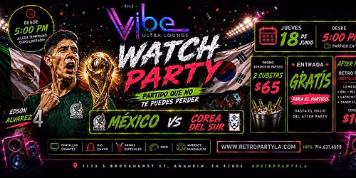 MEXICO VS KOREA WATCH PARTY RETRO EN OC.