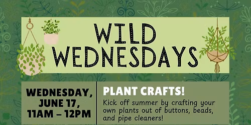 Wild Wednesday: Plant Crafts! (Ages 10 - 18)