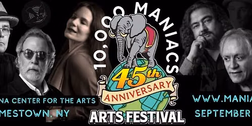 10,000 Maniacs 45th Anniversary Arts Festival & Benefit Concert