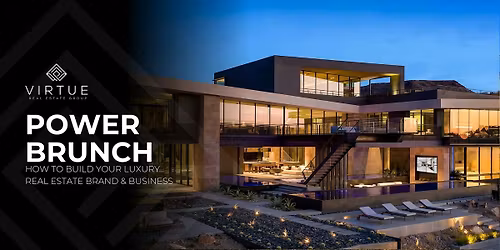 Virtue Power Brunch | Building Your Luxury Real Estate Brand