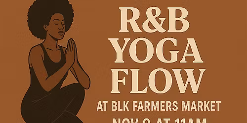 R&B Yoga Flow at Black + Forth Farmers Market